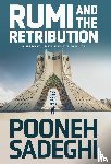 Sadeghi, Pooneh - Sadeghi, P: Rumi and the Retribution