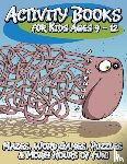Speedy Publishing LLC - Activity Books for Kids Ages 9 - 12 (Mazes, Word Games, Puzzles & More! Hours of Fun!)