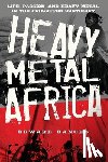 Banchs, Edward - Heavy Metal Africa: Life, Passion, and Heavy Metal in the Forgotten Continent