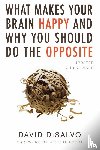DiSalvo, David - What Makes Your Brain Happy and Why You Should Do the Opposite