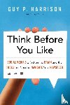 Harrison, Guy P. - Think Before You Like