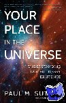 Sutter, Paul M. - Your Place in the Universe - Understanding Our Big, Messy Existence