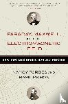 Forbes, Nancy, Mahon, Basil - Faraday, Maxwell, and the Electromagnetic Field