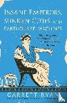 Ryan, Garrett - Insane Emperors, Sunken Cities, and Earthquake Machines