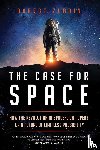 Zubrin, Robert - The Case for Space