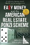 Agostinelli, John, Michaud, Christopher - EASY MONEY and the American Real Estate Ponzi Scheme
