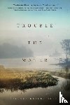 Bruff, Rebecca Dwight - Trouble The Water