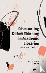 Heinbach, Chelsea, Mitola, Rosan, Rinto, Erin - Dismantling Deficit Thinking in Academic Libraries