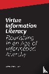 Bivens-Tatum, Wayne - Virtue Information Literacy