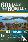 Willen, Matt - 60 Hikes Within 60 Miles: Harrisburg
