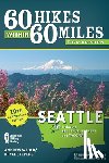 Stevens, Bryce, Weber, Andrew - 60 Hikes Within 60 Miles: Seattle