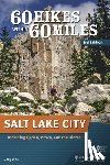 Witt, Greg - 60 Hikes Within 60 Miles: Salt Lake City