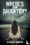 Andersen, Jillian Rose - Where's Your Daughter?