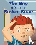 Harlow, Dana - The Boy with the Broken Brain