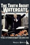 Bryant, Nick - The Truth About Watergate