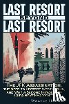 Herbst, Walter - Last Resort Beyond Last Resort: The JFK Assassination, the Need to Protect West Berlin, and Why a Second Invasion of Cuba Never Happened