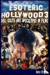 Dyer, Jay - Esoteric Hollywood 3: Sex, Cults & Apocalypse in Films