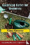 Greene, Nina - Gardening Basics for Beginners