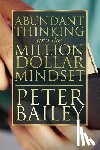 Bailey, Peter (University of Manitoba - Abundant Thinking and the Million Dollar Mindset