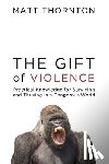 Thornton, Matt - The Gift of Violence