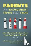 S, Dina - Parents with Inconvenient Truths about Trans: More Tales from the Homefront in the Fight to Save Our Kids Volume 2