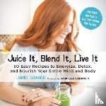 Graber, Jamie - Juice It, Blend It, Live It