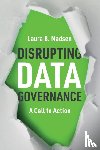 Madsen, Laura - Disrupting Data Governance