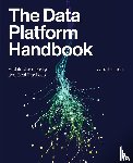 Estrada, Jane - The Data Platform Handbook - Architecture, Design, and Best Practices