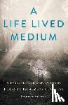 Bierma, Jennifer - A Life Lived Medium: A Psychic's Journey from Fearful to Almost Fearless