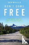 Holl, Jerry - Downhills Don't Come Free: One Man's Bike Ride from Alaska to Mexico