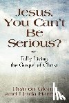 Deacon Glenn, Harmon, Linda, Harmon - JESUS, YOU CAN'T BE SERIOUS! Fully Living the Gospel of Christ