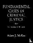 McKee, Adam J - Fundamental Cases in Criminal Justice