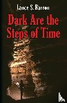 Barron, Lance S - Dark Are the Steps of Time