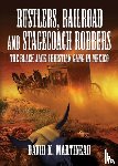 Martineau, David K - Rustlers, Railroad and Stage Coach Robbers