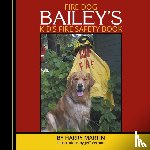 Martin, Harry - Fire Dog Bailey's Kid's Fire Safety Book