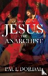 Dordal, Paul - In Search of Jesus the Anarchist
