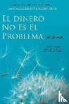 Douglas, Gary M, Heer, Dr - El Dinero No Es El Problema, Tu Lo Eres - Money is Not the Problem Spanish