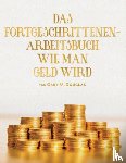 Douglas, Gary M - Das Fortgeschrittenen - Arbeitsbuch Wie Man Geld Wird (German)