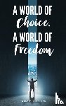 Douglas, Gary M - A World of Choice, A World of Freedom
