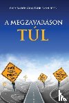 Douglas, Gary M, Heer, Dr - A MEGZAVARASON TUL - Living Beyond Distraction Hungarian