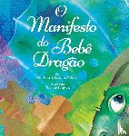 Heer, Dr, Wallentin, Katarina - O Manifesto do Bebe Dragao (Baby Dragon Portuguese)