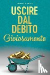 Milasas, Simone - Uscire dal Debito Gioiosamente (Italian)