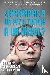 Douglas, Gary M, Heer, Dr, Maxwell, Anne - ?Ensenarias a un pez a trepar a un arbol? (Spanish)