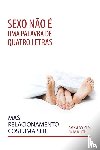 Douglas, Gary M, Heer, Dr - Sexo nao e uma palavra de quatro letras, mas relacionamento costuma ser (Portuguese)