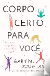 Douglas, Gary M - Corpo Certo Para Voce (Portuguese)