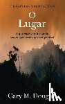 Douglas, Gary M - O Lugar (Portuguese)