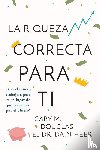 Douglas, Gary M, Heer, Dr - La Riqueza Correcta Para Ti (Spanish)