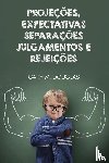 Douglas, Gary M., Heer, Dain - Projeções, Expectativas, Separações, Julgamentos e Rejeições (Portuguese)