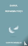 Douglas, Gary M. - Darul permisivit¿¿ii (Romanian)