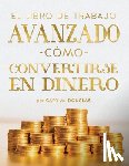 Douglas, Gary M. - El Libro De Trabajo Avanzado Cómo Convertirse En Dinero (Spanish)